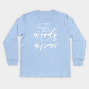 I don’t trust words, I trust actions | Push yourself Kids Long Sleeve T-Shirt